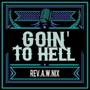 Download track Goin' To Hell Rev. A. W Nix