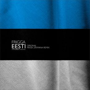 Download track Eesti (Mixsa & Einmana Remix) FriggaMixsa