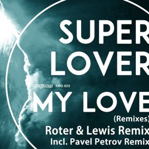 Download track My Love (Roter & Lewis Remix) SuperloverRoter And Lewis