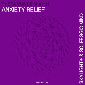 Download track Anxiety Relief, Pt. 3 (4-8 Hz Theta Waves) Skylight