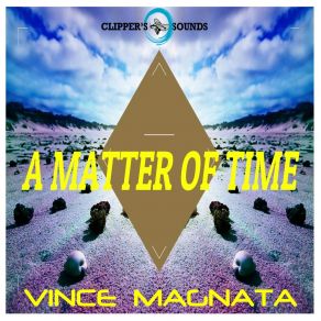 Download track A Matter Of Time (Radio Edit) Vince Magnata