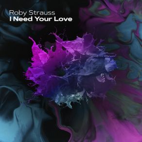 Download track I Need Your Love (Extended Mix) Roby Strauss