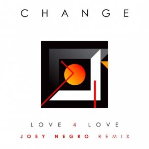 Download track Love 4 Love (Joey Negro Extended Remix) Change