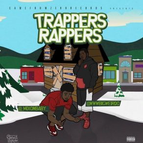 Download track Trappers Rappers Big WeirdoMixon Baby