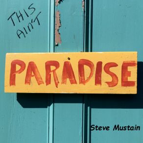 Download track This Ain't Paradise Steve Mustain