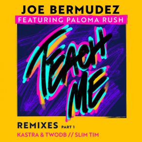 Download track Teach Me (Kastra & TwoDB Remix Radio Edit) Joe BermudezKastra, Paloma Rush, TwoDB