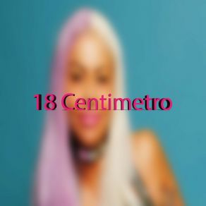 Download track 18 Centimetros Papi Leticia Sabater