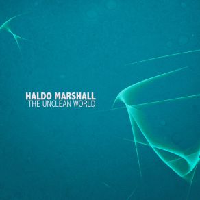 Download track The Unclean World (Haldo's Mission) Haldo Marshall