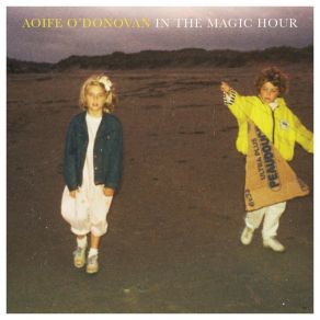 Download track Magic Hour Aoife O'Donovan