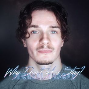 Download track Why Don't You Stay? (Single Version) Michael Tracey