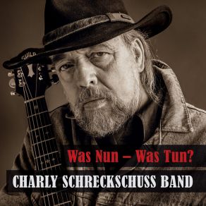 Download track Was Nun – Was Tun? Charly Schreckschuss Band