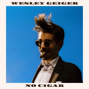 Download track No Cigar Wesley Geiger