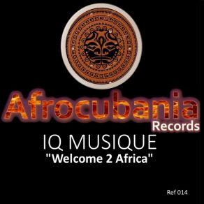 Download track Welcome 2 Africa IQ Musique