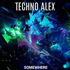 Download track Somewhere (Progressive Trance) Techno Alex