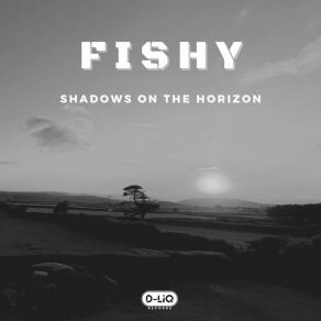 Download track Shadows On The Horizon Fishy