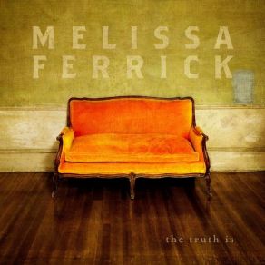 Download track The Truth Is Melissa Ferrick