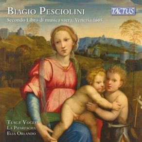 Download track 14. Pesciolini Secondo Libro Di Musica Sacra Missus Est Gabriel Angelus Tuscae Voces, La Pifaresca