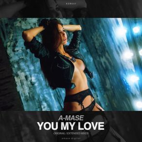 Download track You My Love (Original Mix) A-Mase