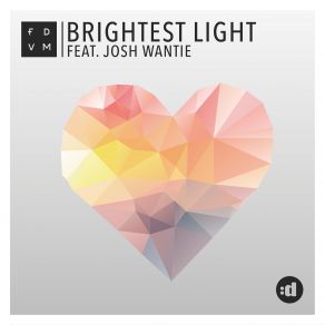 Download track Brightest Light (Radio Edit) Fdvm, Josh Wantie