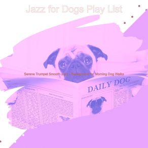 Download track Scintillating Sweet Dogs Jazz For Dogs Play List