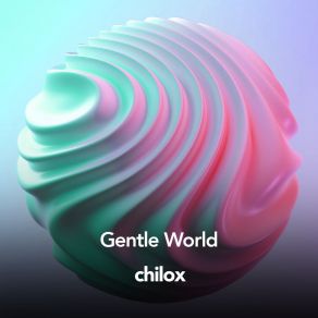 Download track Gentle World, Pt. 3 Chilox