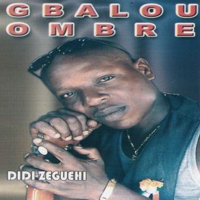 Download track Didi-Zeguehi Gbalou Ombre