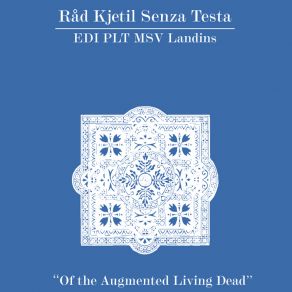 Download track Of The Augmented Living Dead Zeon Light Kassett, Råd Kjetil Senza Testa