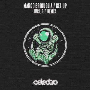 Download track Get Up (GIC Remix) Marco BrigugliaGIC