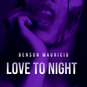 Download track Love To Night Benson Mauricio