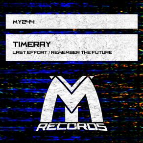 Download track Last Effort (Original Mix) TimeRay