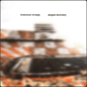 Download track Tennessee Orange Megan Moroney