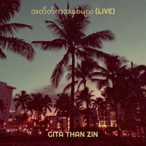 Download track Pyaw Nay Mal Pyan Twe Tine (Live) Gita Than Zin