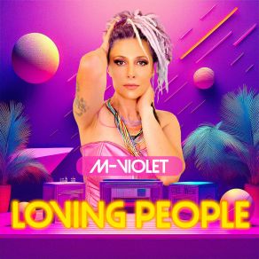 Download track LOVING PEOPLE (Extended Mix) M-VIOLET