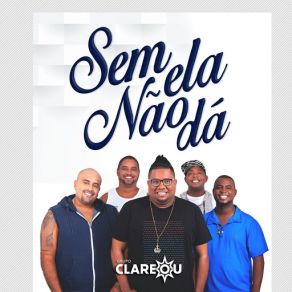 Download track Sem Ela Não Dá Grupo Clareou