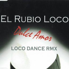 Download track Dulce Amor (Marco Y Axel 'Loco Dance' Extended Mix) El Rubio Loco