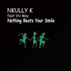 Download track Nothing Beats Your Smile (Reprise Mix) NKULLY KViv May