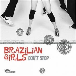 Download track Don'T Stop (Brazilian Girls Extended Mix) Brazilian Girls