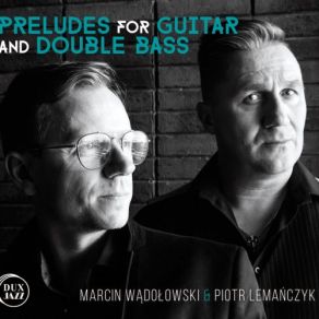 Download track Preludes For Guitar & Double Bass No Piotr Lemanczyk