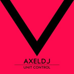 Download track Unit Control Axeldj