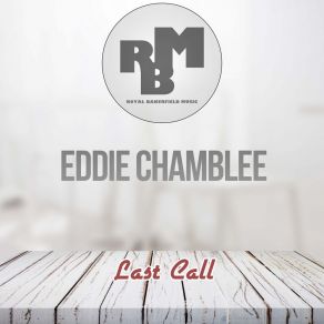 Download track Last Call (Original Mix) Eddie Chamblee