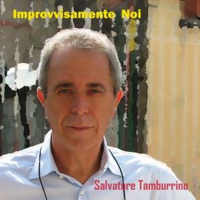 Download track Improvvisamente Noi Salvatore Tamburrino