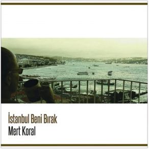 Download track İstanbul Beni Bırak Mert Koral