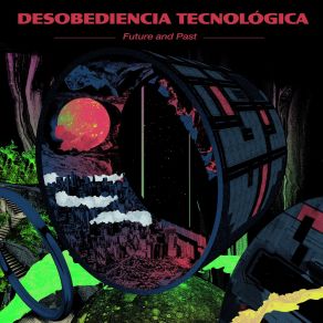 Download track Future & Past Desobediencia Tecnológica