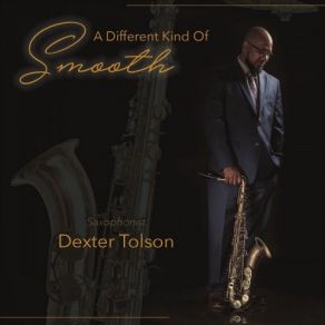 Download track A Different Kind Of Smooth Dexter Tolson