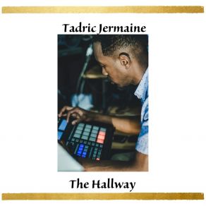 Download track The Hallway Tadric Jermaine