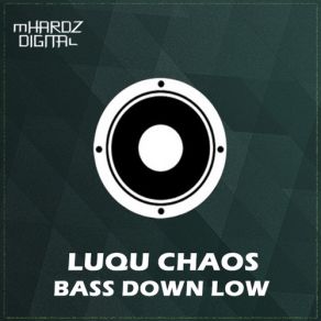 Download track Bass Down Low Luqu Chaos