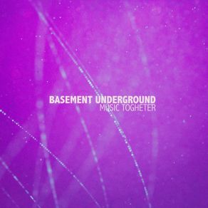 Download track Music Togheter (House Engineering Mix) Basement Underground