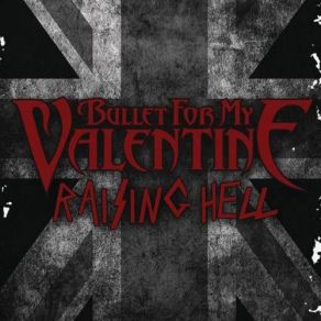 Download track Raising Hell Bullet For My Valentine