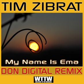 Download track My Name Is Ema (Don Digital Remix) Tim Zibrat