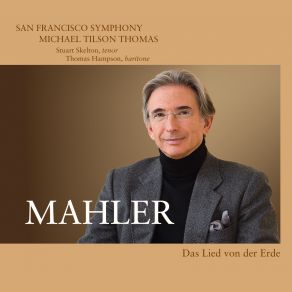 Download track Das Lied Von Der Erde: VI. Der Abschied Thomas Hampson, San Francisco Symphony Orchestra, Michael Tilson Thomas, Gustav Mahler, Stuart Skelton